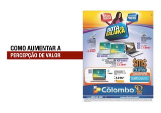 COMO AUMENTAR A 
PERCEPÇÃO DE VALOR
 