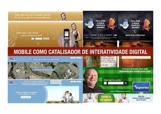 MOBILE COMO CATALISADOR DE INTERATIVIDADE DIGITAL
 