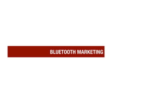 BLUETOOTH MARKETING
 