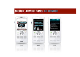 MOBILE ADVERTISING, LG RENOIR



  Vo
   z

  M
  M
  S
 