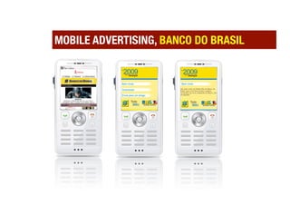 MOBILE ADVERTISING, BANCO DO BRASIL



  Vo
   z

  M
  M
  S
 