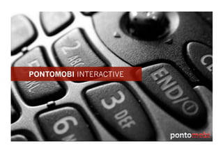 PONTOMOBI INTERACTIVE
 