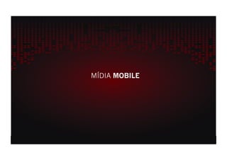 MÍDIA MOBILE
 