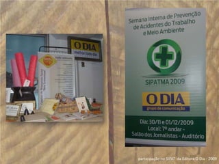 participação no SIPAT  da Editora O Dia - 2009