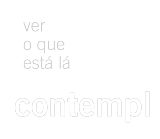 ver
o que
está lá

contempl
 