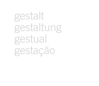 gestalt
gestaltung
gestual
gestação
 