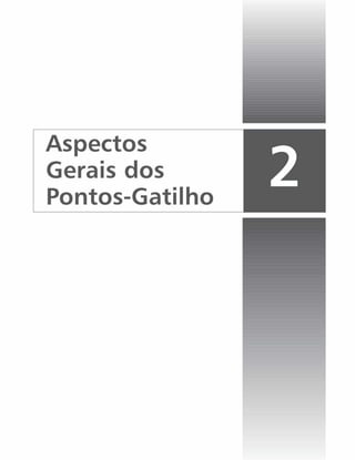 Aspectos
Gerais dos 2
Pontos-Gatilho
 