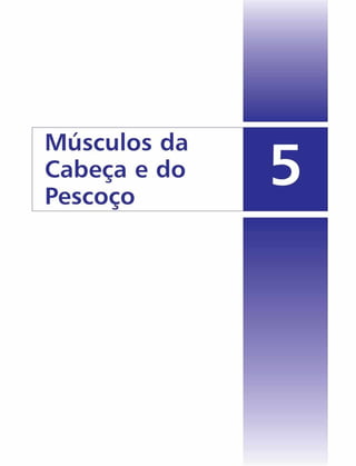Músculos da
Cabeça e do
Pescoço
5
 