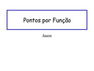 Pontos por Função Jason 