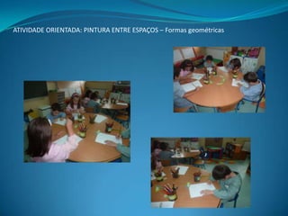 ATIVIDADE ORIENTADA: PINTURA ENTRE ESPAÇOS – Formas geométricas

 