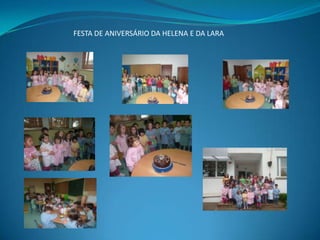 FESTA DE ANIVERSÁRIO DA HELENA E DA LARA

 