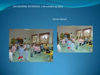DIA MUNDIAL DA MÚSICA: 1 de outubro de 2013

Vamos dançar

 