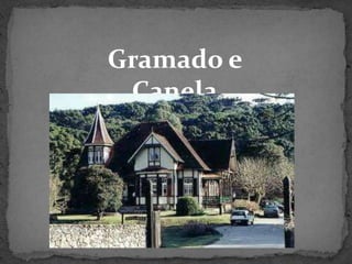 Gramado e CanelaUma ótima opção turística da serra gaúcha