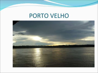 PORTO VELHO 