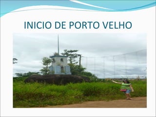 INICIO DE PORTO VELHO 
