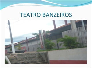 TEATRO BANZEIROS 