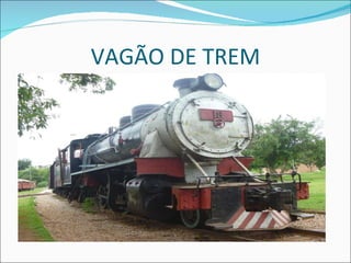 VAGÃO DE TREM 
