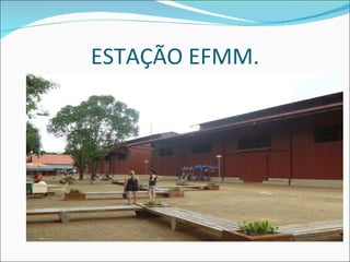 ESTAÇÃO EFMM. 
