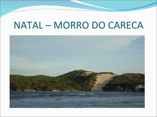 NATAL – MORRO DO CARECA 
