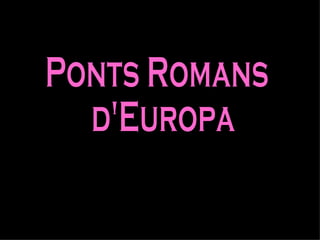Ponts Romans d'Europa 