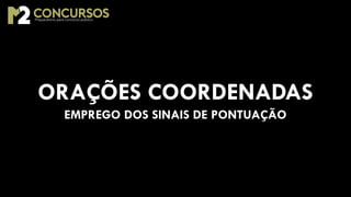 PONTUAÇÃO NAS ORAÇÕES COORDENADAS SINDÉTICAS | PPTX