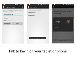 Talk to Kevin on your tablet or phone
 