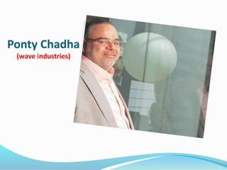 Ponty Chadha 
(wave industries) 
 