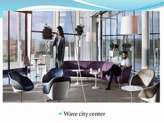  Wave city center 
 