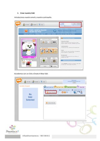 1. Crear nuestro Voki

Introducimos nuestro email y nuestra contraseña.




Accedemos con un click a Create A New Voki.
 