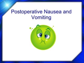 Postoperative Nausea and Vomiting 