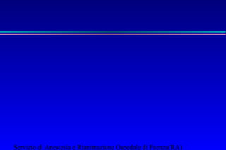Servizio di Anestesia e Rianimazione Ospedale di Faenza(RA) 
 