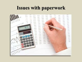 Issues with paperwork
 