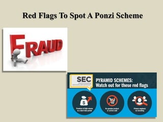 Red Flags To Spot A Ponzi Scheme
 