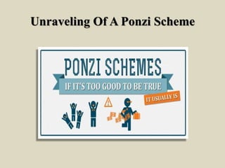 Unraveling Of A Ponzi Scheme
 