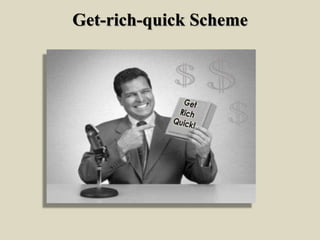 Get-rich-quick Scheme
 