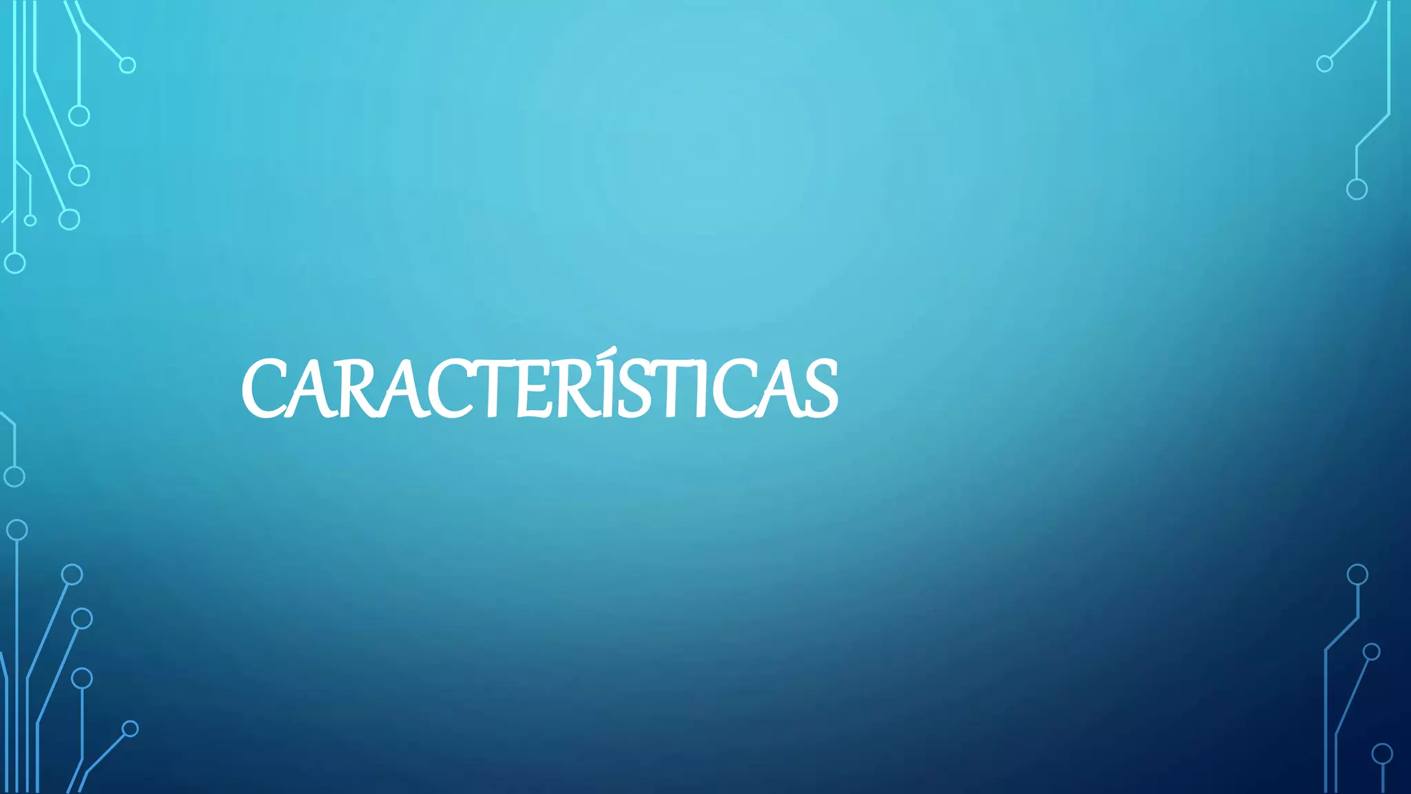 CARACTERÍSTICAS
 
