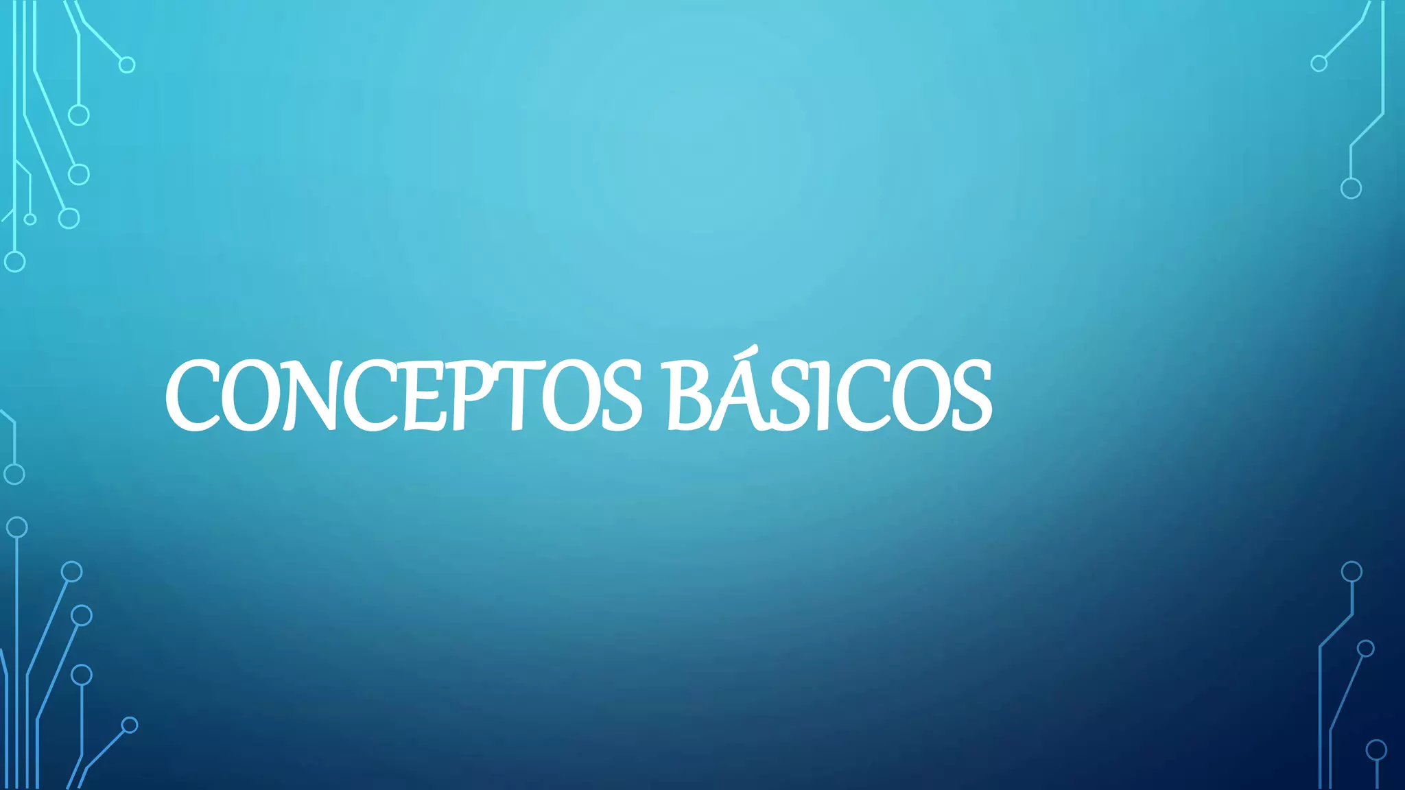 CONCEPTOS BÁSICOS
 