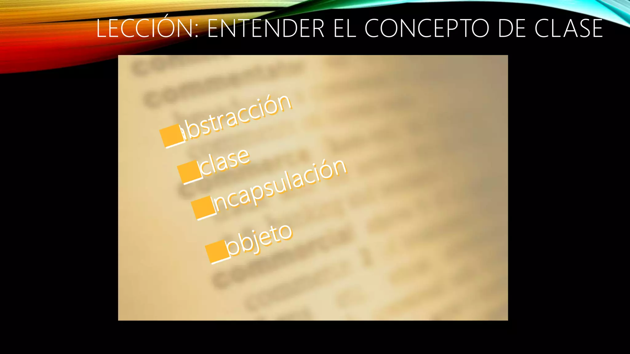 LECCIÓN: ENTENDER EL CONCEPTO DE CLASE
 
