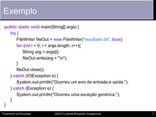 Exemplo
 public static void main(String[] args) {
   try {
       FileWriter fileOut = new FileWriter("resultado.txt", tru...