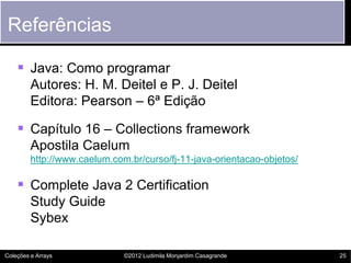 Referências

     Java: Como programar
         Autores: H. M. Deitel e P. J. Deitel
         Editora: Pearson – 6ª Ediçã...