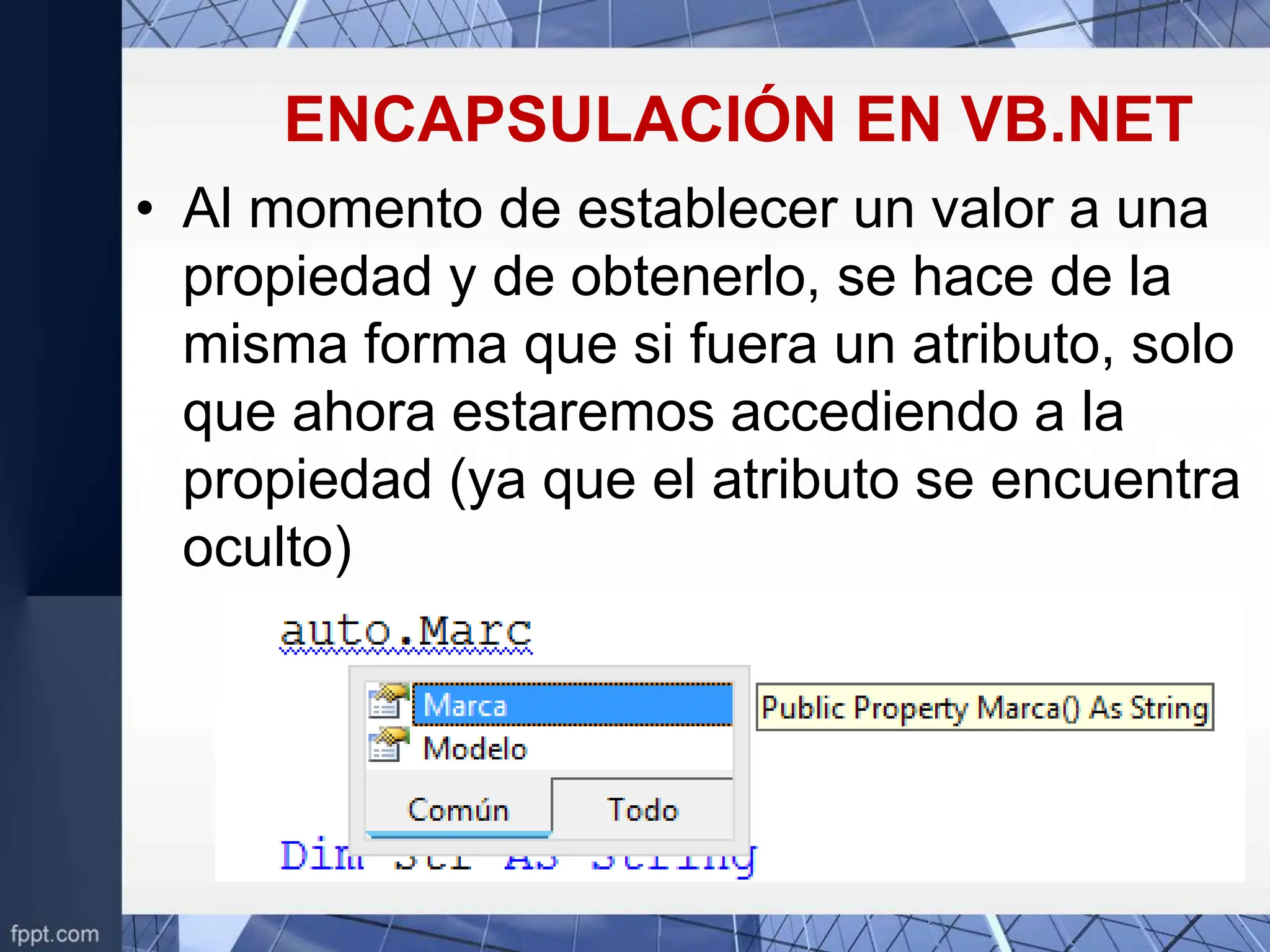 ENCAPSULACIÓN EN VB.NET
• Al momento de establecer un valor a una
propiedad y de obtenerlo, se hace de la
misma forma que si fuera un atributo, solo
que ahora estaremos accediendo a la
propiedad (ya que el atributo se encuentra
oculto)
 