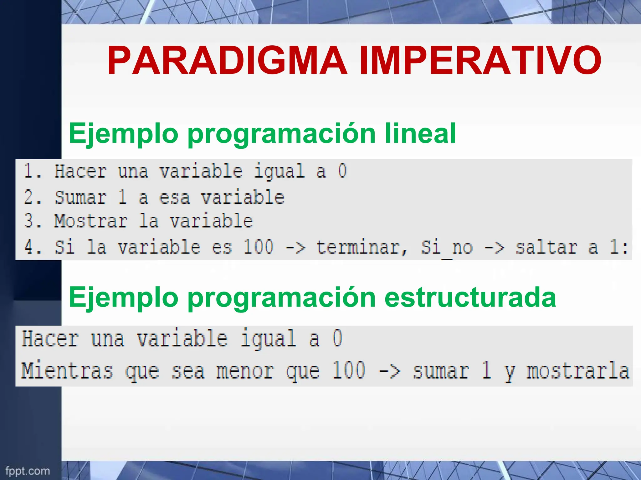 PARADIGMA IMPERATIVO
Ejemplo programación lineal
Ejemplo programación estructurada
 