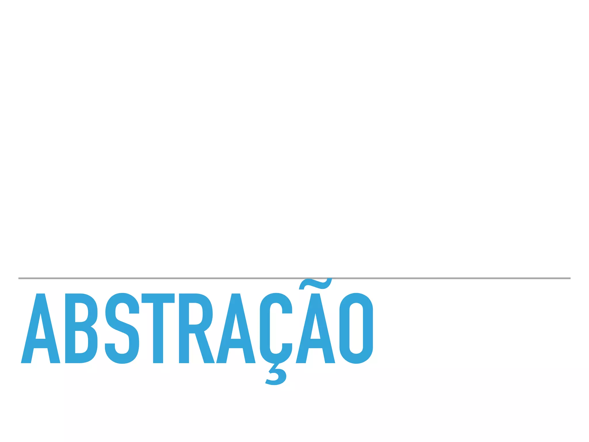 ABSTRAÇÃO
 