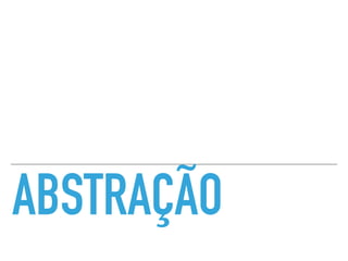ABSTRAÇÃO
 