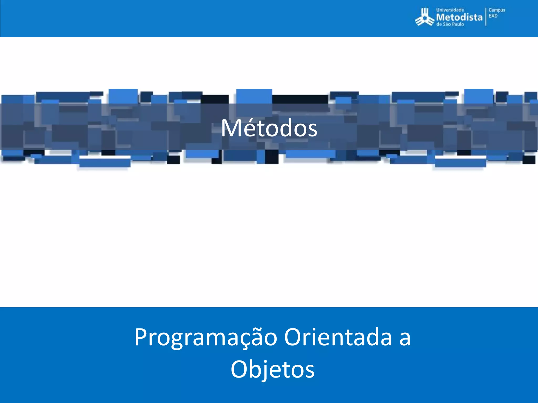 Métodos




Programação Orientada a
       Objetos
 