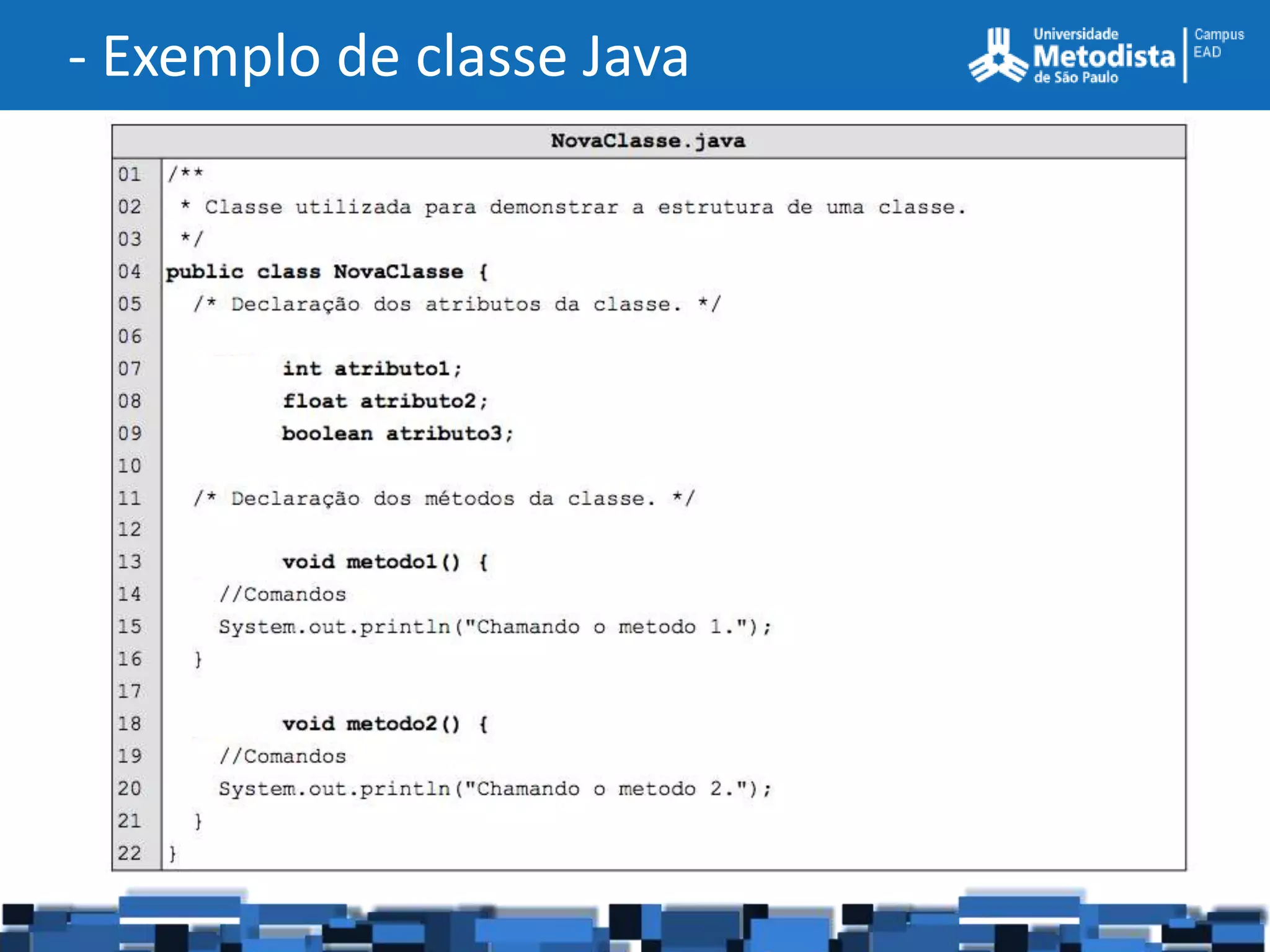 - Exemplo de classe Java
 