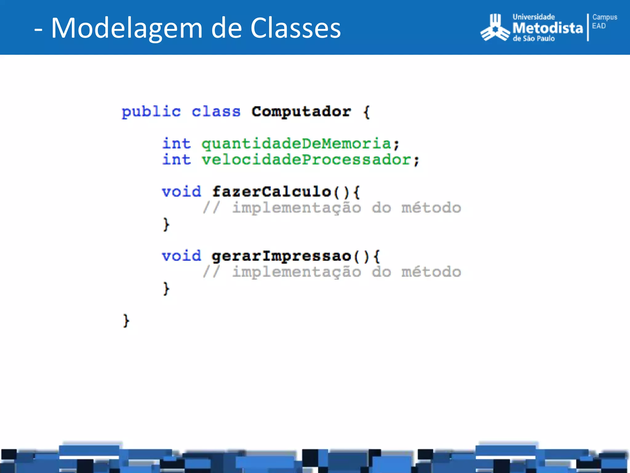 - Modelagem de Classes
 