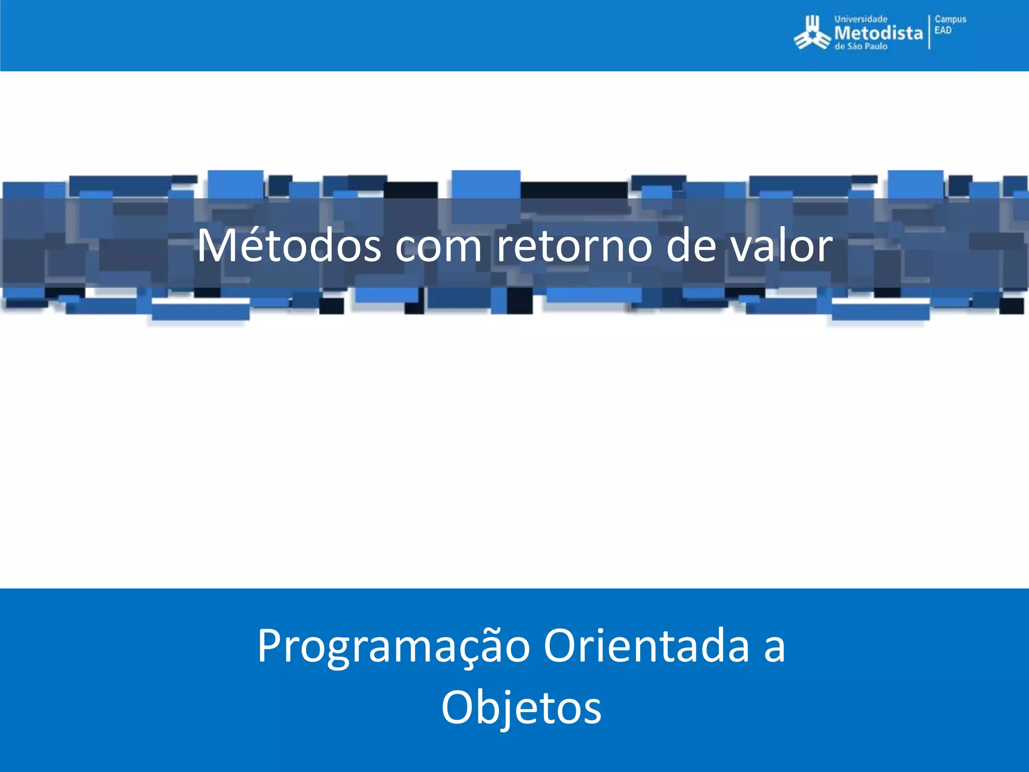 Métodos com retorno de valor




  Programação Orientada a
         Objetos
 
