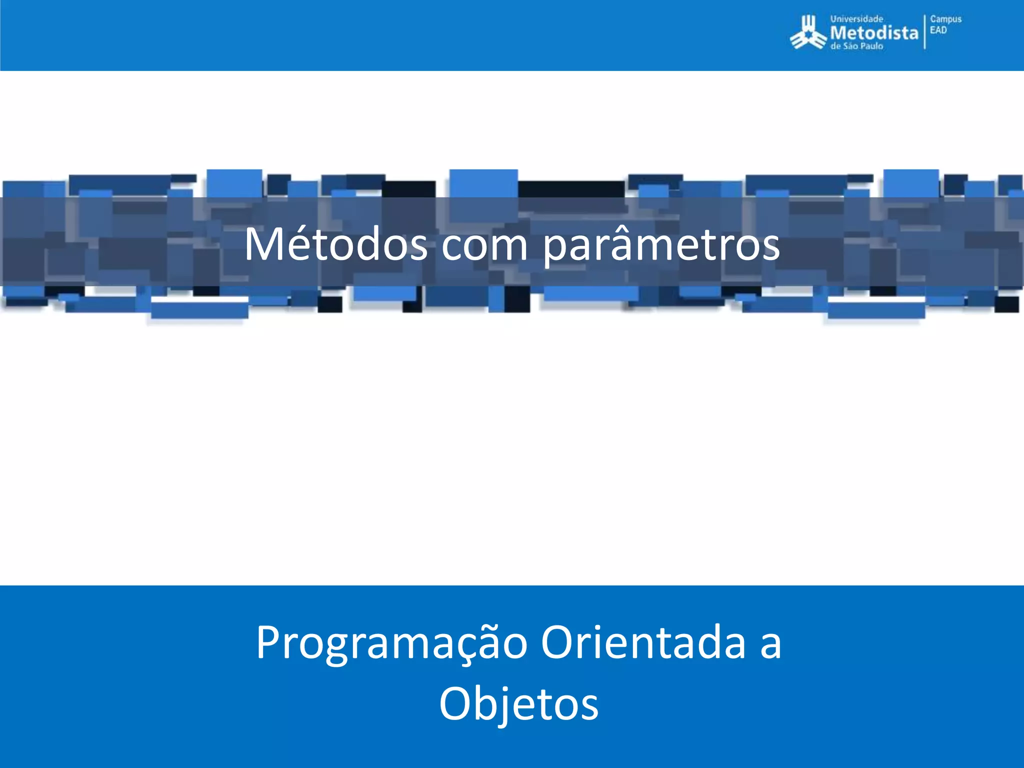 Métodos com parâmetros




Programação Orientada a
       Objetos
 