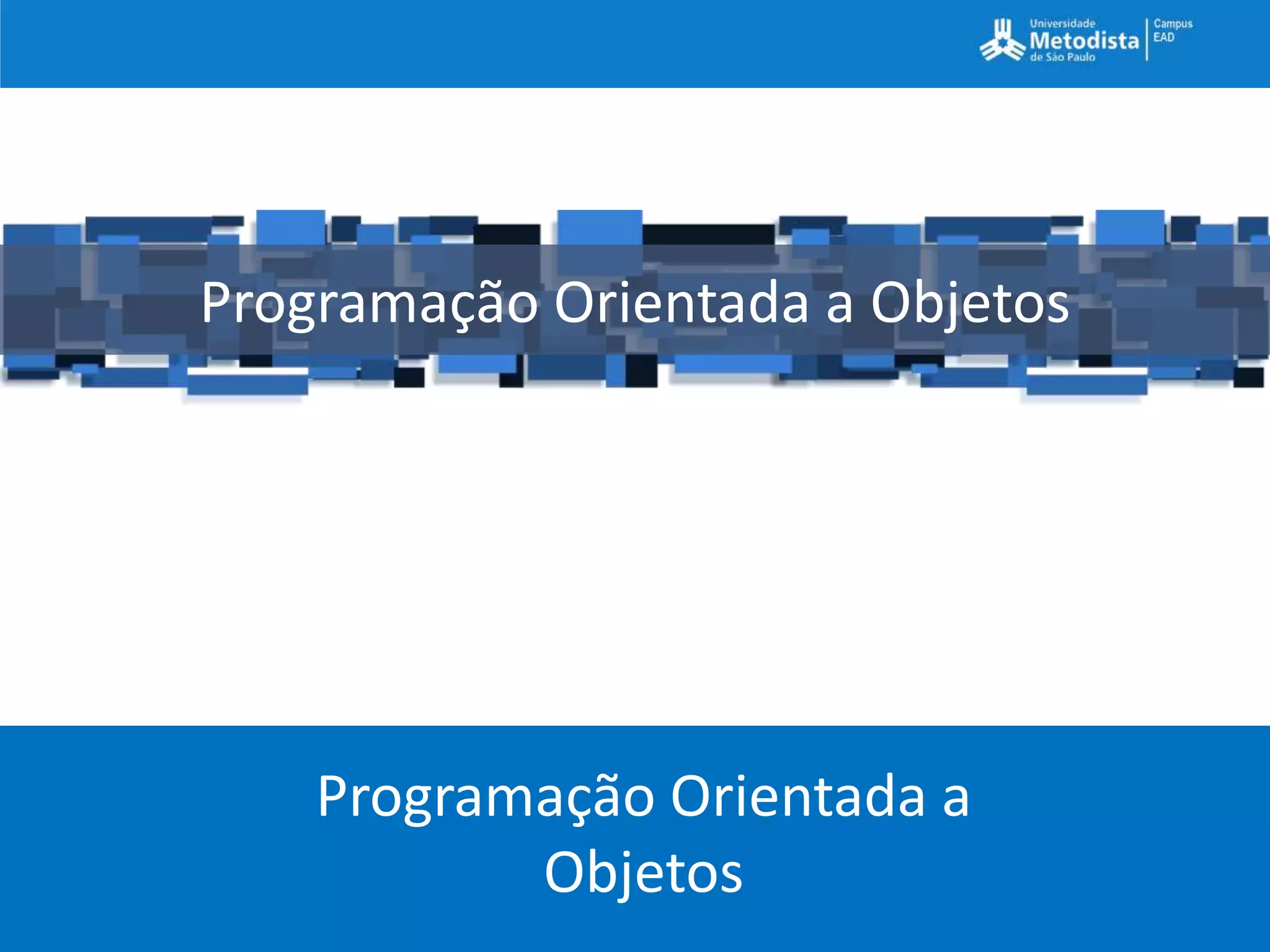 Programação Orientada a Objetos




    Programação Orientada a
           Objetos
 